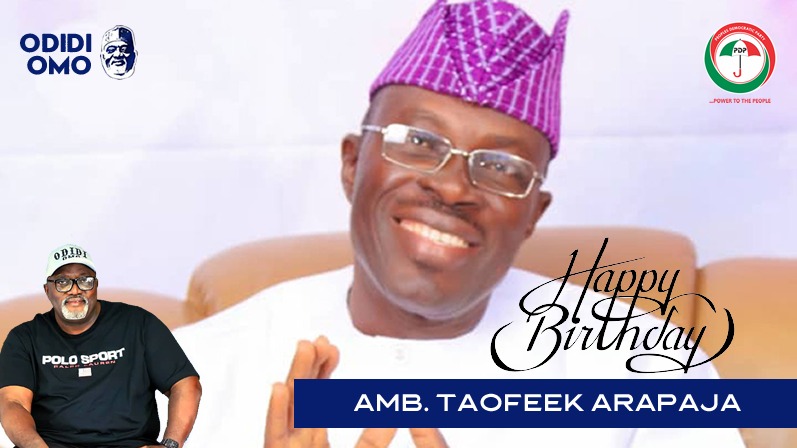 Odidi Omo Congratulates PDP Deputy National Chairman (South) Arapaja on his 64th Birthday Odidi Omo Congratulates PDP Deputy National Chairman (South) Arapaja on his 64th Birthday