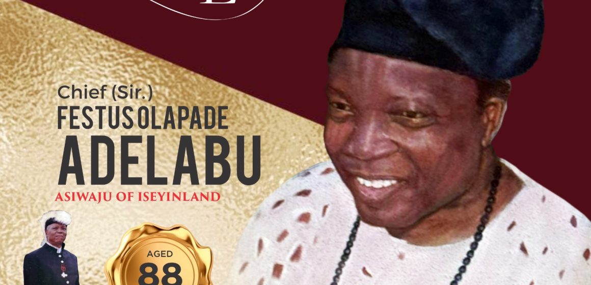 ODIDIOMO’S FATHER-IN-LAW, CHIEF (Sir.) FESTUS OLAPADE ADELABU, DIES AT 88